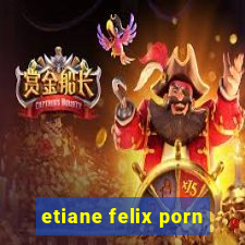 etiane felix porn